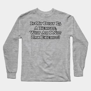 If my body is a temple... Long Sleeve T-Shirt